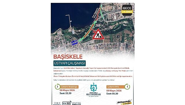 D-130 Karayolu trafik akışına kapatılacak